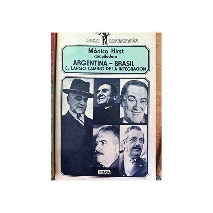 Argentina - Brasil. El Largo Camino de la Integración